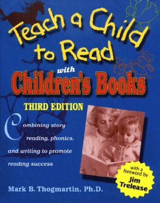Teach a Child to Read With Children's Books: Combining Story Reading, Phonics, and Writing to Promote Reading Success (Paperback)