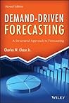 Demand-Driven Forecasting by Charles W. Chase Jr.