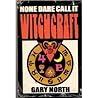 None Dare Call It Witchcraft by Gary North