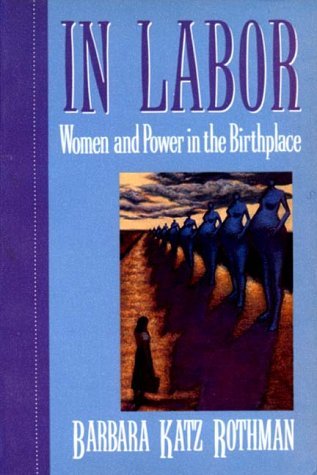 In Labor: Women and Power in the Birthplace (Paperback)