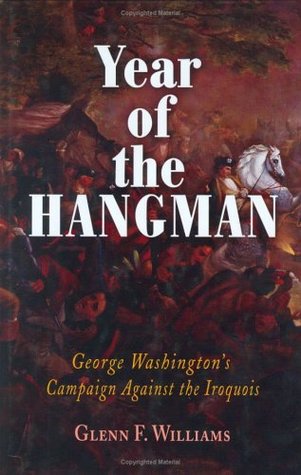 Year of the Hangman: George Washington's Campaign Against the Iroquois (Hardcover)