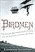 Birdmen by Lawrence Goldstone