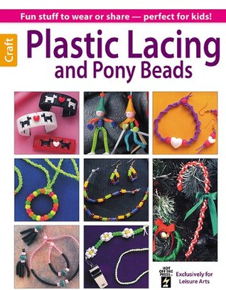 Plastic Lacing & Pony Beads-Fun Stuff to Wear or Share-Perfect for Kids! (Paperback)