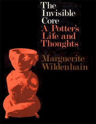 The Invisible Core: A Potter's Life and Thoughts (Hardcover)