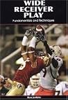 Wide Receiver Play: Fundamentals and Techniques Wide Receiver Play: Fundamentals and Techniques