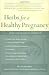 Herbs for a Healthy Pregnancy...From Conception to Childbirth by Penelope Ody