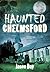 Haunted Chelmsford