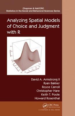 Analyzing Spatial Models of Choice and Judgment with R (Chapman & Hall/CRC Statistics in the Social and Behavioral Sciences)