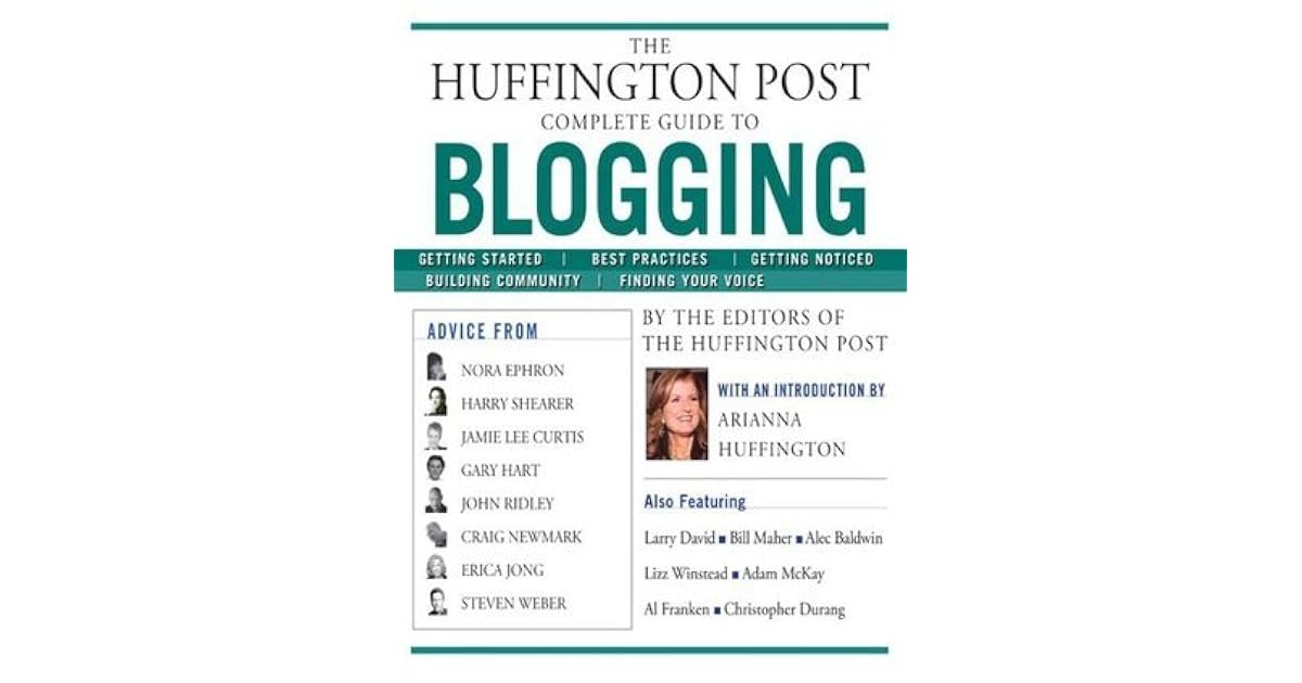 The Huffington Post Complete Guide to Blogging by The Huffington Post