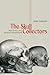 The Skull Collectors: Race, Science, and America's Unburied Dead