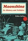 Moonshine: Its History and Folklore by KELLNER, Esther (1971) Hardcover Moonshine: Its History and Folklore by KELLNER, Esther (1971) Hardcover