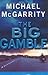 The Big Gamble by Michael McGarrity