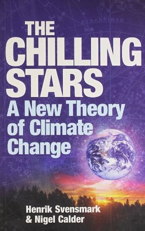 The Chilling Stars: A New Theory of Climate Change (Paperback)
