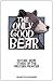 Only Good Bear: Historic Bear Stories of the Western Frontier