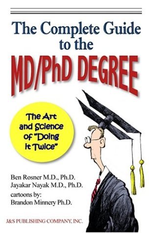 The Complete Guide to the MD/PhD Degree: The Art and Science of "Doing it Twice" (Paperback)