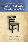 Low-Back, Ladder-Back, Cane-Bottom Chair: Biblical Meditations