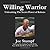 Willing Warrior, Unleashing The Secret Power of Kokoro by Joe Stumpf