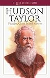 Hudson Taylor: Founder, China Inland Mission (Heroes of the Faith)