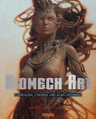 Biomech Art: Surrealism, Cyborgs and Alien Universes (Hardcover)