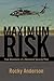 Maximum Risk: True Adventures of a Homeland Security Pilot
