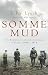 Somme Mud, The War Experiences of an Australian Infantryman in France 1916-1919