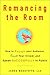 Romancing the Room: How to Engage Your Audience, Court Your Crowd, and Speak Successfully in Public
