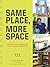 Same Place, More Space: 50 Projects to Maximize Every Room in the House