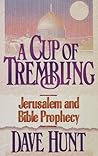 A Cup of Trembling: Jerusalem and Bible Prophecy