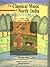 Classical Music of North India by Ali Akbar Khan Classical Music of North India by Ali Akbar Khan