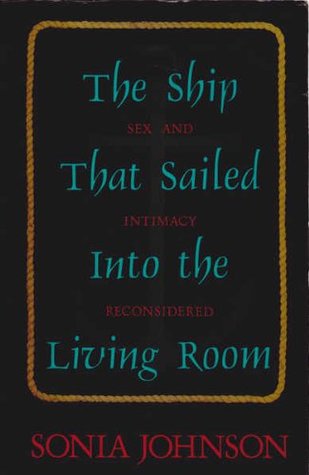 The Ship That Sailed into the Living Room: Sex and Intimacy Reconsidered (Paperback)