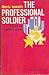 The Professional Soldier: A...