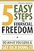 5 Easy Steps to Financial Freedom: Do What You Love & Get Rich Doing It