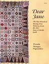 Dear Jane: the Two Hundred Twenty-five Patterns from the 1863 Jane A. Stickle Quilt Dear Jane: the Two Hundred Twenty-five Patterns from the 1863 Jane A. Stickle Quilt