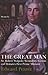 The Great Man: Sir Robert Walpole: Scoundrel, Genius and Britain's First Prime Minister