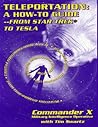 Teleportation How to Guide : From Star Trek to Tesla Teleportation How to Guide : From Star Trek to Tesla