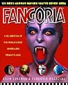 Fangoria's 101 Best Horror Movies You've Never Seen: A Celebration of the World's Most Unheralded Fright Flicks