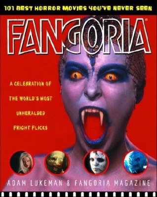 Fangoria's 101 Best Horror Movies You've Never Seen: A Celebration of the World's Most Unheralded Fright Flicks (Paperback)