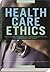 Health Care Ethics: Theological Foundations, Contemporary Issues, and Controversial Cases