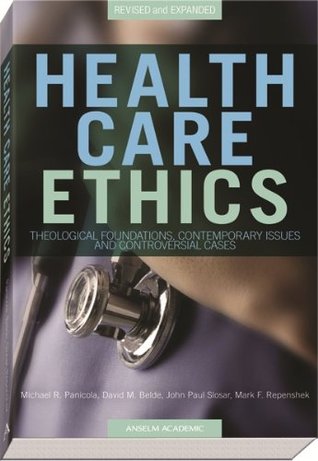 Health Care Ethics: Theological Foundations, Contemporary Issues, and Controversial Cases (Paperback)