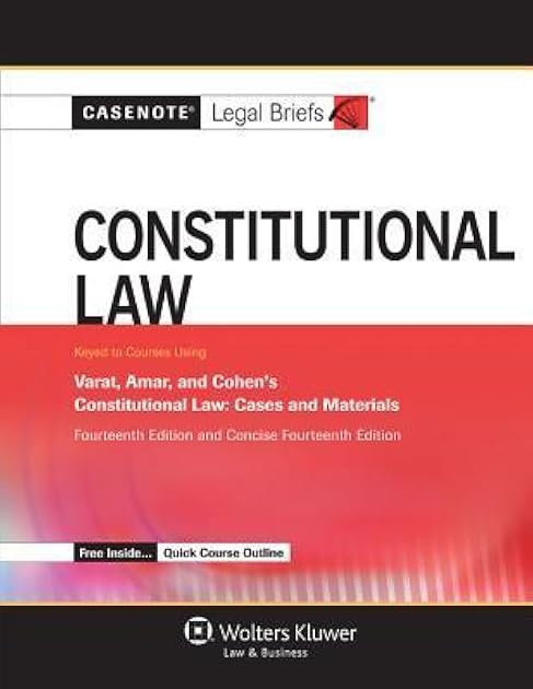 Casenote Legal Briefs: Constitutional Law, Keyed to Varat, Cohen, and Amar, Fourteenth Edition