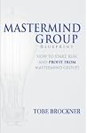 Mastermind Group Blueprint Mastermind Group Blueprint