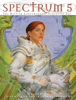 Spectrum 5: The Best In Contemporary Fantastic Art