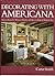 Decorating With Americana: How to Know It, Where to Find It, and How to Make It Work for You