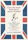 Can We Have Our Balls Back, Please?: How the British Invented Sport Book cover for Can We Have Our Balls Back, Please?: How the British Invented Sport