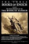 The Three Books of Enoch, Plus the Enoch Portions of the Book of Jasher The Three Books of Enoch, Plus the Enoch Portions of the Book of Jasher