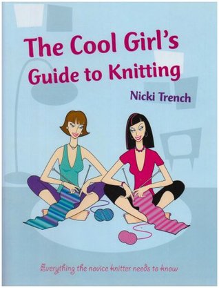 The Cool Girl's Guide to Knitting (Hardcover)