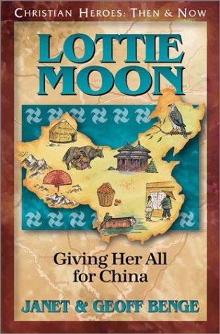 Lottie Moon: Giving Her All for China (Christian Heroes: Then and Now)