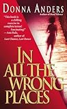 In All the Wrong Places by Donna Anders