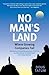 No Man's Land: Where Growin...