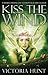 Kiss the Wind by Victoria Hunt
